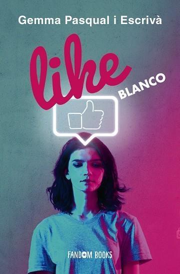 LIKE. BLANCO | 9788418027215 | PASQUAL ESCRIVÀ, GEMMA | Llibreria La Gralla | Llibreria online de Granollers