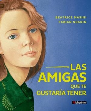 AMIGAS QUE TE GUSTARÍA TENER, LAS | 9788413300764 | MASINI, BEATRICE | Llibreria La Gralla | Librería online de Granollers