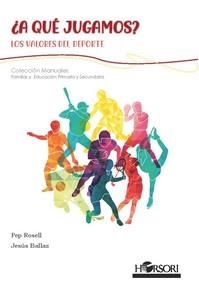 ¿A QUÉ JUGAMOS? LOS VALORES DEL DEPORTE | 9788417994884 | BALLAZ,JESÚS; ROSELL,PEP | Llibreria La Gralla | Librería online de Granollers