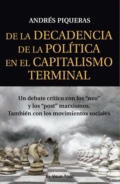 DE LA DECADENCIA DE LA POLÍTICA EN EL CAPITALISMO TERMINAL | 9788418550980 | PIQUERAS, ANDRÉS | Llibreria La Gralla | Llibreria online de Granollers