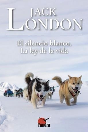 SILENCIO BLANCO LA LEY DE LA VIDA, EL | 9788418458347 | LONDON, JACK | Llibreria La Gralla | Llibreria online de Granollers