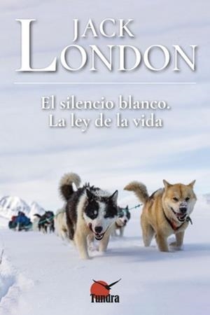 SILENCIO BLANCO LA LEY DE LA VIDA, EL | 9788418458347 | LONDON, JACK | Llibreria La Gralla | Librería online de Granollers