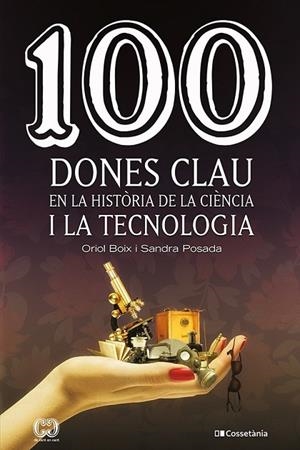 100 DONES CLAU EN LA HISTÒRIA DE LA CIÈNCIA I LA TECNOLOGIA | 9788413561745 | POSADA SALAZAR, SANDRA ;  BOIX ARAGONÈS, ORIOL | Llibreria La Gralla | Llibreria online de Granollers