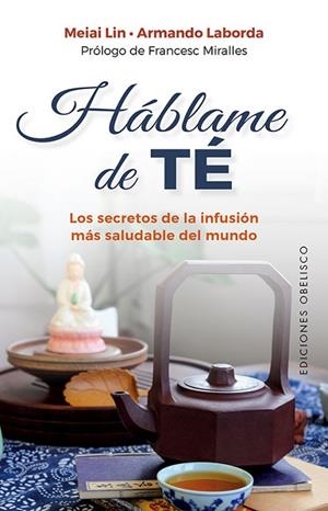 HÁBLAME DE TÉ | 9788491118237 | LIN, MEIAI ;  LABORDA GUERRERO, ARMANDO LOURDES | Llibreria La Gralla | Llibreria online de Granollers