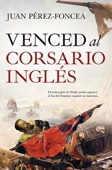 VENCED AL CORSARIO INGLÉS  | 9788418648571 | PÉREZ-FONCEA, JUAN | Llibreria La Gralla | Librería online de Granollers