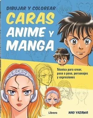 DIBUJAR Y COLOREAR CARAS ANIME Y MANGA | 9789463597999 | YAZAWA, NAO | Llibreria La Gralla | Llibreria online de Granollers