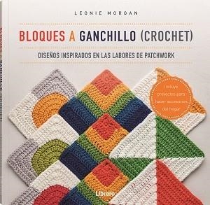 BLOQUES A GANCHILLO (CROCHET) | 9789463597586 | MORGAN, LEONIE | Llibreria La Gralla | Librería online de Granollers
