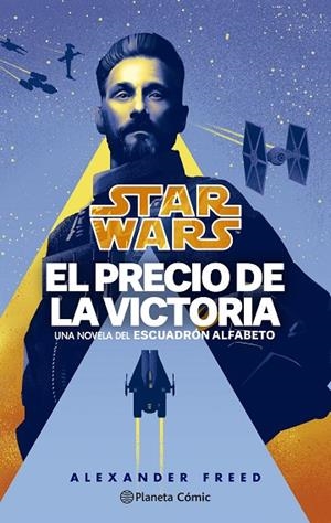 STAR WARS. EL PRECIO DE LA VICTORIA. ESCUADRÓN ALFABETO Nº 03/03 (NOVELA) | 9788411121149 | FREED, ALEXANDER | Llibreria La Gralla | Librería online de Granollers