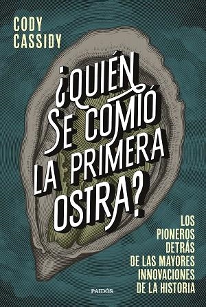 ¿QUIÉN SE COMIÓ LA PRIMERA OSTRA? | 9788449339158 | CASSIDY, CODY | Llibreria La Gralla | Llibreria online de Granollers