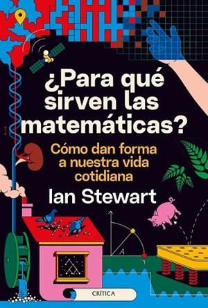 ¿PARA QUÉ SIRVEN LAS MATEMÁTICAS? | 9788491993889 | STEWART, IAN | Llibreria La Gralla | Librería online de Granollers