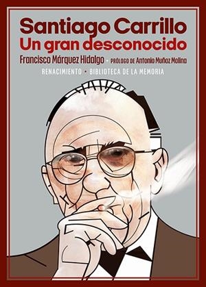 SANTIAGO CARRILLO. UN GRAN DESCONOCIDO | 9788418818950 | MÁRQUEZ HIDALGO, FRANCISCO | Llibreria La Gralla | Llibreria online de Granollers