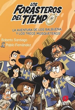 AVENTURA DE LOS BALBUENA Y LOS TRECE MOSQUETEROS, LA | 9788413923697 | SANTIAGO, ROBERTO | Llibreria La Gralla | Librería online de Granollers
