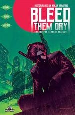 BLEED THEM DRY | 9788418955075 | RUAN, DIKE; RAHAL, ELLIOT | Llibreria La Gralla | Librería online de Granollers