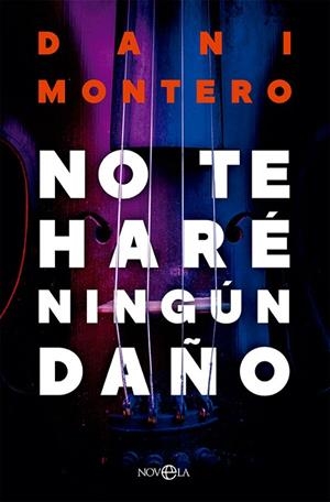 NO TE HARÉ NINGÚN DAÑO | 9788413842875 | MONTERO, DANI | Llibreria La Gralla | Llibreria online de Granollers
