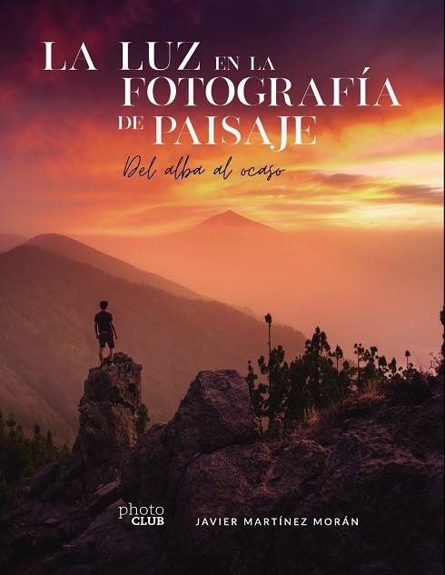 LUZ EN LA FOTOGRAFÍA DE PAISAJE, LA | 9788441544666 | MARTÍNEZ MORÁN, JAVIER | Llibreria La Gralla | Librería online de Granollers