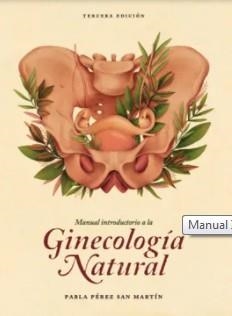 MANUAL INTRODUCTORIO A LA GINECOLOGÍA NATURAL | 9789560904126 | PÉREZ SAN MARTÍN, PABLA | Llibreria La Gralla | Llibreria online de Granollers