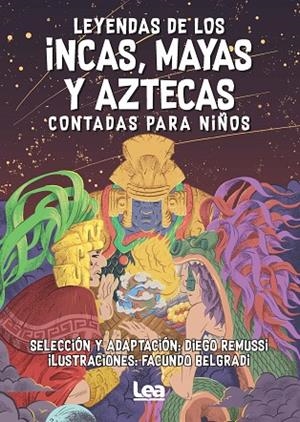 LEYENDAS DE LOS INCAS, MAYAS Y AZTECAS CONTADAS PARA NIÑOS | 9788418648915 | DIEGO REMUSSI | Llibreria La Gralla | Librería online de Granollers
