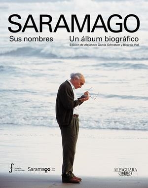 SARAMAGO. SUS NOMBRES. UN ÁLBUM BIOGRÁFICO | 9788420428062 | FUNDACIÓN JOSÉ SARAMAGO | Llibreria La Gralla | Llibreria online de Granollers