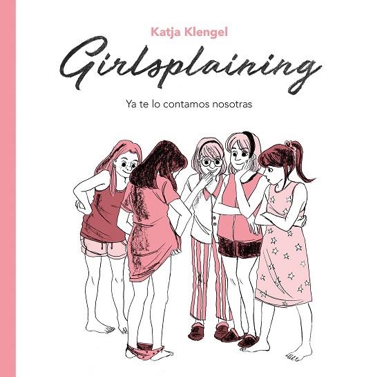 GIRLSPLAINING. YA TE LO CONTAMOS NOSOTRAS | 9788494425707 | KLENGEL, KATJA | Llibreria La Gralla | Llibreria online de Granollers