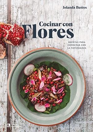 COCINAR CON FLORES | 9788418735066 | BUSTOS CABEZUELO, IOLANDA | Llibreria La Gralla | Llibreria online de Granollers