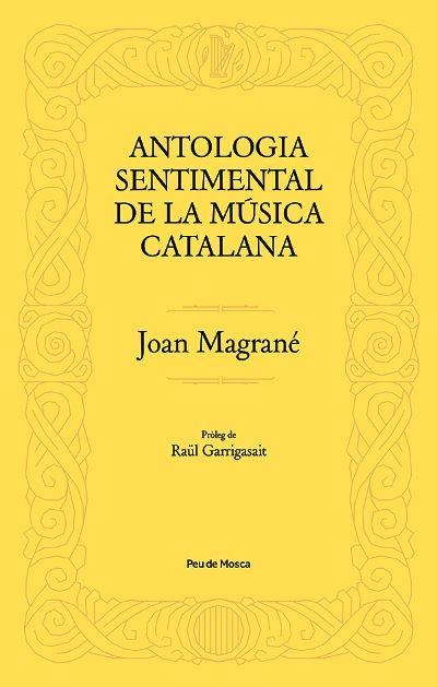 ANTOLOGIA SENTIMENTAL DE LA MÚSICA CATALANA | 9788412499704 | MAGRANÉ FIGUERA, JOAN | Llibreria La Gralla | Librería online de Granollers
