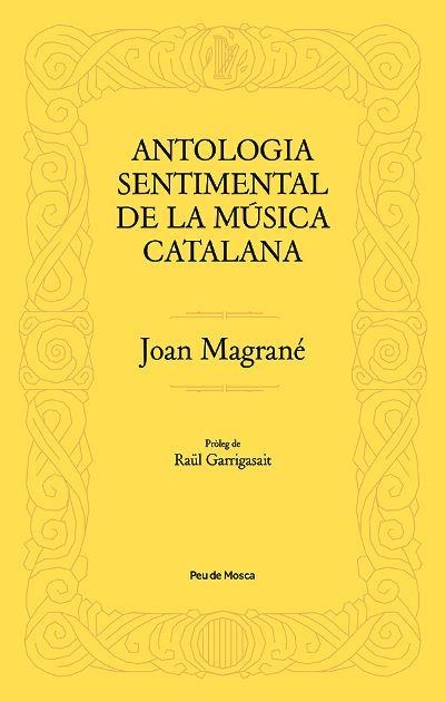 ANTOLOGIA SENTIMENTAL DE LA MÚSICA CATALANA | 9788412499704 | MAGRANÉ FIGUERA, JOAN | Llibreria La Gralla | Llibreria online de Granollers