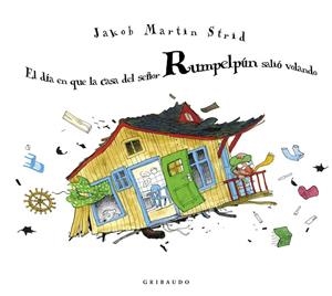 DÍA EN QUE LA CASA DEL SEÑOR RUMPELPÚN SALIÓ VOLANDO, EL  | 9788412394054 | MARTIN STRID, JAKOB | Llibreria La Gralla | Librería online de Granollers