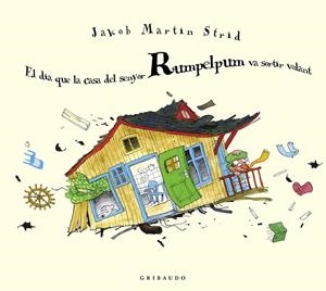 DIA QUE LA CASA DEL SENYOR RUMPELPUM VA SORTIR VOLANT, EL  | 9788412394061 | MARTIN STRID, JAKOB | Llibreria La Gralla | Librería online de Granollers