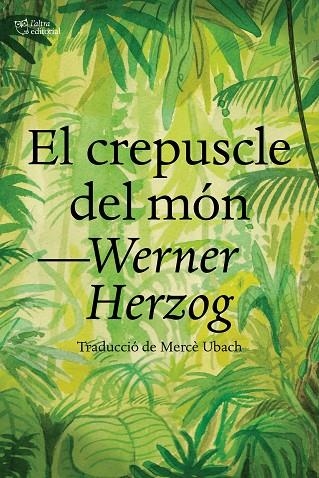 CREPUSCLE DEL MÓN, EL  | 9788412438284 | HERZOG, WERNER | Llibreria La Gralla | Llibreria online de Granollers