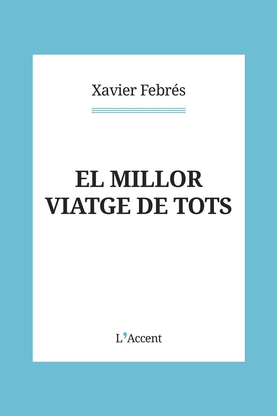 MILLOR VIATGE DE TOTS, EL  | 9788418680151 | FEBRÉS, XAVIER | Llibreria La Gralla | Llibreria online de Granollers