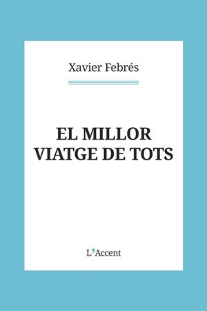 MILLOR VIATGE DE TOTS, EL | 9788418680151 | FEBRÉS, XAVIER | Llibreria La Gralla | Llibreria online de Granollers