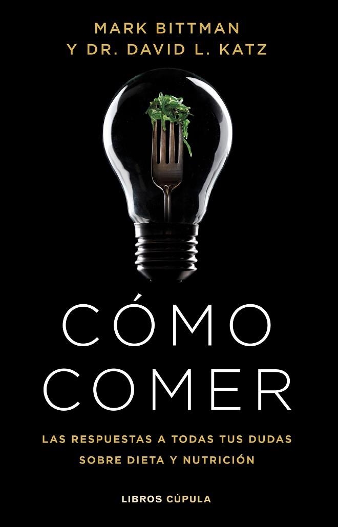 CÓMO COMER | 9788448029333 | BITTMAN, MARK ; KATZ, DR. DAVID L. | Llibreria La Gralla | Librería online de Granollers