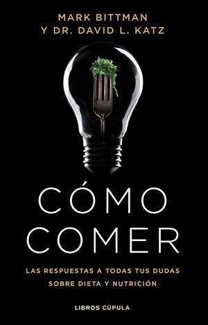 CÓMO COMER | 9788448029333 | BITTMAN, MARK ; KATZ, DR. DAVID L. | Llibreria La Gralla | Librería online de Granollers