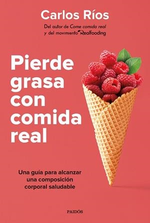PIERDE GRASA CON COMIDA REAL | 9788449339189 | RÍOS, CARLOS | Llibreria La Gralla | Librería online de Granollers