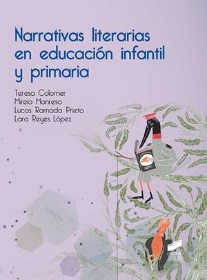 NARRATIVAS LITERARIAS EN EDUCACIÓN INFANTIL Y PRIMARIA | 9788491712145 | COLOMER, TERESA / MANRESA, MIREIA / RAMADA PRIETO, LUCAS / REYES LÓPEZ, LARA | Llibreria La Gralla | Librería online de Granollers