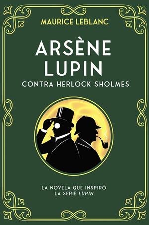 ARSÈNE LUPIN CONTRA HERLOCK SHOLMES | 9788419004161 | LEBLANC, MAURICE | Llibreria La Gralla | Librería online de Granollers
