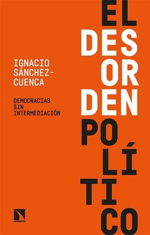 DESORDEN POLÍTICO, EL | 9788413524122 | SÁNCHEZ-CUENCA, IGNACIO | Llibreria La Gralla | Librería online de Granollers