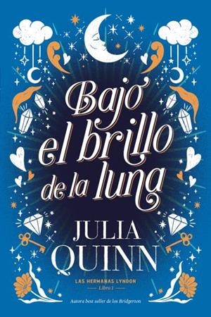 BAJO EL BRILLO DE LA LUNA (LAS HERMANAS LYNDON 1) | 9788417421496 | QUINN, JULIA | Llibreria La Gralla | Librería online de Granollers