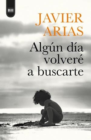ALGÚN DÍA VOLVERÉ A BUSCARTE | 9788416517725 | ARIAS ARTACHO, JOSÉ JAVIER | Llibreria La Gralla | Llibreria online de Granollers