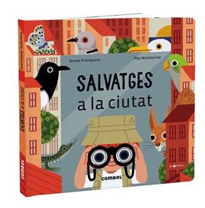 SALVATGES A LA CIUTAT | 9788491018414 | FRANQUESA CODINACH, TERESA | Llibreria La Gralla | Librería online de Granollers