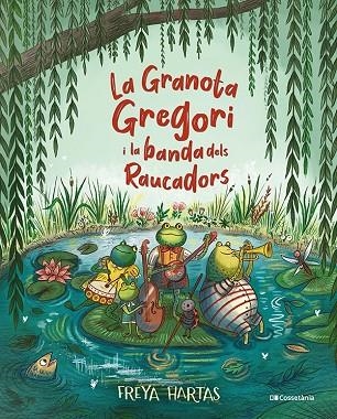 LA GRANOTA GREGORI I LA BANDA DELS RAUCADORS | 9788413561813 | HARTAS, FREYA | Llibreria La Gralla | Librería online de Granollers