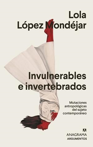 INVULNERABLES E INVERTEBRADOS | 9788433964878 | LÓPEZ MONDÉJAR, LOLA | Llibreria La Gralla | Llibreria online de Granollers