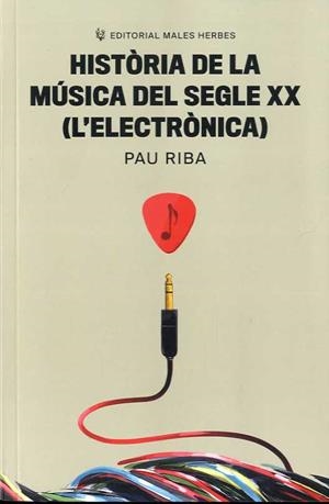 HISTÒRIA DE LA MÚSICA DEL SEGLE XX (L'ELECTRÒNICA) | 9788412316599 | RIBA, PAU | Llibreria La Gralla | Librería online de Granollers