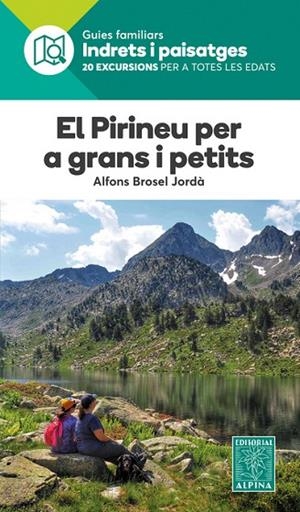 PIRINEU PER A GRANS I PETITS, EL -INDRETS I PAISATGES- | 9788480909150 | BROSEL I JORDÀ, ALFONS | Llibreria La Gralla | Llibreria online de Granollers