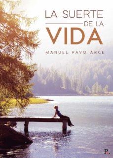 SUERTE DE LA VIDA, LA | 9788419153340 | MANUEL PAVO ARCE | Llibreria La Gralla | Llibreria online de Granollers