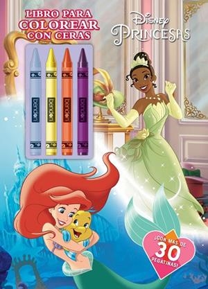 PRINCESAS. LIBRO PARA COLOREAR CON CERAS | 9788499519883 | DISNEY | Llibreria La Gralla | Librería online de Granollers