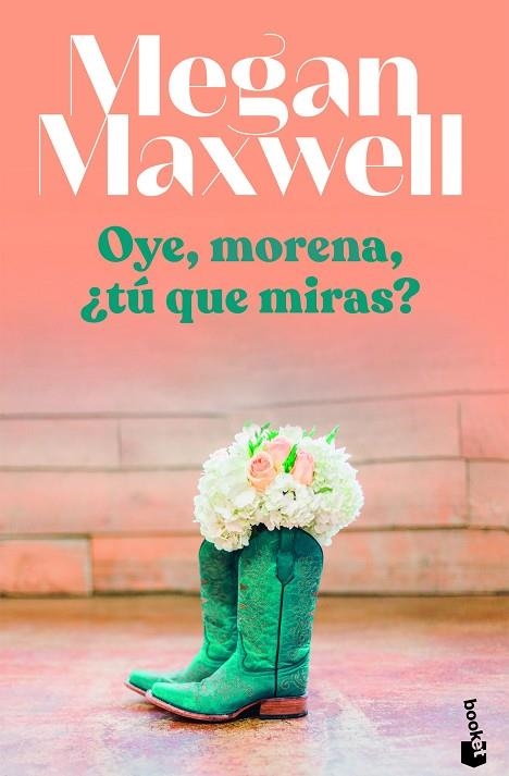 OYE, MORENA, ¿TÚ QUÉ MIRAS? (BOLSILLO) | 9788408255123 | MAXWELL, MEGAN | Llibreria La Gralla | Librería online de Granollers