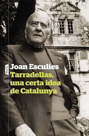 TARRADELLAS, UNA CERTA IDEA DE CATALUNYA | 9788498095142 | ESCULIES, JOAN | Llibreria La Gralla | Llibreria online de Granollers