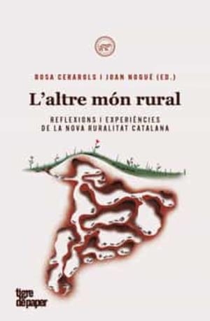 ALTRE MON RURAL, L' | 9788418705281 | NOGUE, JOAN; CERAROLS, ROSA | Llibreria La Gralla | Librería online de Granollers