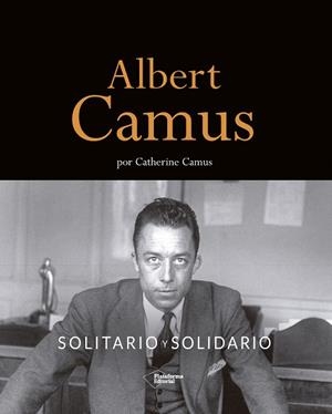ALBERT CAMUS. SOLITARIO Y SOLIDARIO | 9788418927508 | CAMUS, CATHERINE | Llibreria La Gralla | Llibreria online de Granollers